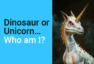 Dinosaur or Unicorn